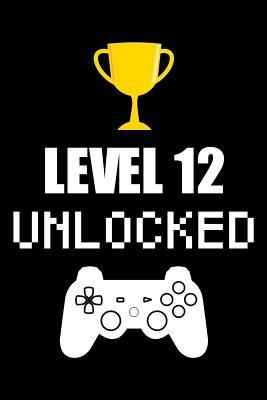 Full Download Level 12 Unlocked: Blank Lined Journal, Notebook, Diary, Planner Awesome Happy 12th Birthday 12 Years Old Gift For Boys And Girls -  | ePub