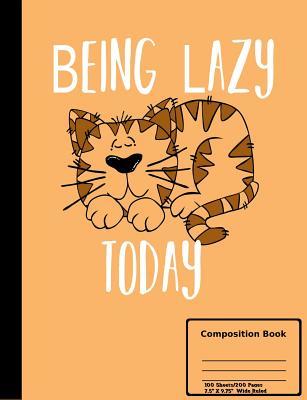 Full Download Being Lazy Today Composition Notebook: Wide Ruled 100 sheets/200 Pages 7.44 X 9.69 - Gilded Penguin | PDF