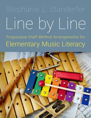 Read Online Line by Line: Progressive Staff Method Arrangements for Elementary Music Literacy - Stephanie L Standerfer | ePub