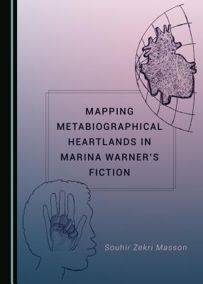 Full Download Mapping Metabiographical Heartlands in Marina Warneras Fiction - Souhir Zekri | PDF