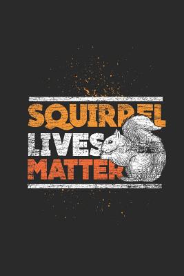 Read Online Squirrel Lives Matter: Dotted Bullet Journal (6 X 9 -120 Pages) for Animal Lover And Squirrel Fans - Squirrel Publishing file in PDF