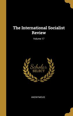 Full Download The International Socialist Review; Volume 17 - Anonymous | ePub