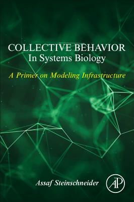 Read Collective Behavior in Systems Biology: A Primer on Modeling Infrastructure - Assaf Steinschneider file in ePub