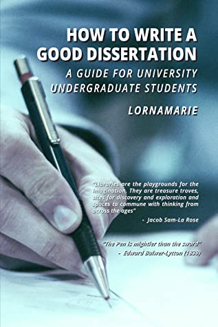 Read Online How to Write a Good Dissertation a Guide for University Undergraduate Students - LornaMarie file in PDF