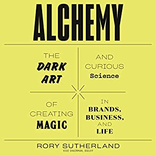 Download Alchemy: The Dark Art and Curious Science of Creating Magic in Brands, Business, and Life - Rory Sutherland file in ePub