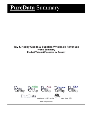 Read Online Toy & Hobby Goods & Supplies Wholesale Revenues World Summary: Product Values & Financials by Country - Editorial Datagroup file in PDF