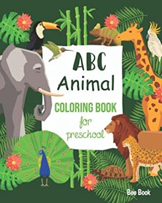 Read Online Animal ABC Coloring Book For Preschool: Toddlers And Kids. Fun Animals Coloring Books for Toddlers & Kids Ages 2-5 - Activity Book Teaches ABC, Letters & Words for Kindergarten & Preschool - Bee Book Abc file in PDF
