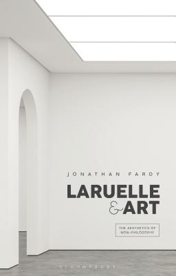 Download Laruelle and Art: The Aesthetics of Non-Philosophy - Jonathan Fardy file in ePub
