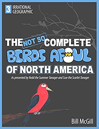 Read Online The Not So Complete Birds Afoul of North America: Volume 3 - Bill McGill | PDF