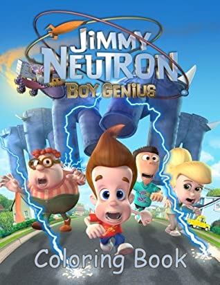 Read Online Jimmy Neutron Coloring Book: Coloring Book for Kids and Adults, Activity Book, Great Starter Book for Children (Coloring Book for Adults Relaxation and for Kids Ages 4-12) - Juliana Orneo file in ePub
