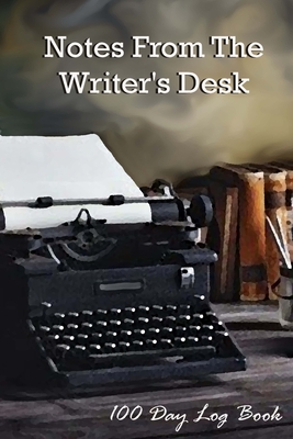 Read Online Notes From The Writer's Desk: 100 Day Log Book - Davina Rush file in ePub