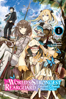 Download The World's Strongest Rearguard: Labyrinth Country's Novice Seeker, Vol. 1 (light novel) - Towa | PDF