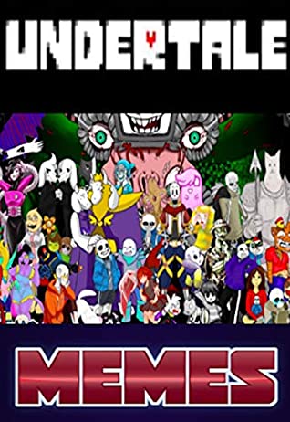 Read Online Memes: Mega Epic Undertale Funny Memes Insanity - Best Undertale Funny Memes 2019 Action - Memes file in PDF