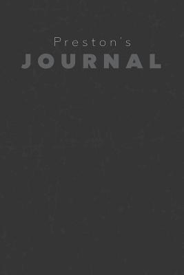 Full Download Preston's Journal: Manly Personalized Diary / Notebook / Journal/ Greetings / Appreciation Quote Gift (6 x 9 - 110 Blank Lined Pages) - | PDF