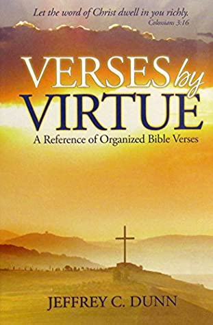 Download Verses By Virtues: A Reference of Organized Bible Verses - Jeffrey C. Dunn file in PDF