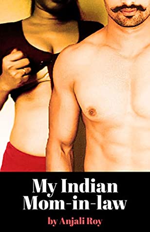 Read Online Sex With My Indian Mom-in-law: A Real Story (Real Encounters Book 1) - Anjali Roy file in PDF
