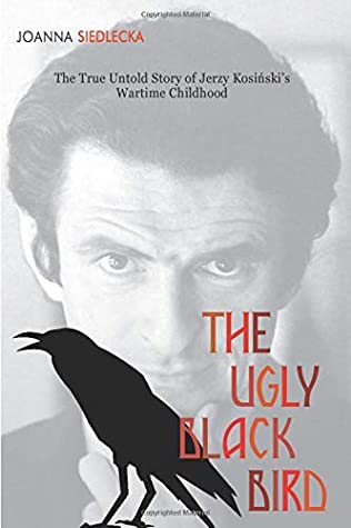 Download The Ugly Black Bird: The Real Story of Jerzy Kosiński’s Wartime Childhood - Joanna Siedlecka | ePub