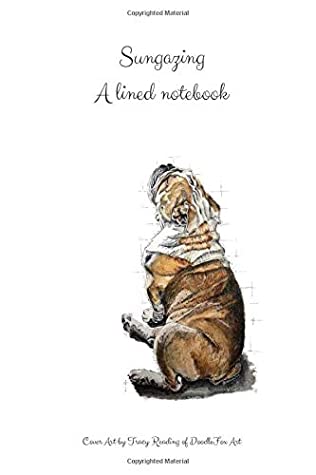 Read Sungazing - a lined notebook: A gorgeous lined 6 x 9 notebook featuring a whimsical sun-gazing dog. Perfect for notes, journals and poems. - Tracy Reading | PDF