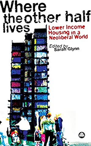 Download Where the Other Half Lives: Lower Income Housing in a Neoliberal World - Sarah Glynn file in ePub