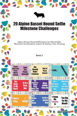 Read 20 Alpine Basset Hound Selfie Milestone Challenges: Alpine Basset Hound Milestones for Memorable Moments, Socialization, Indoor & Outdoor Fun, Training Book 2 - Global Doggy | PDF