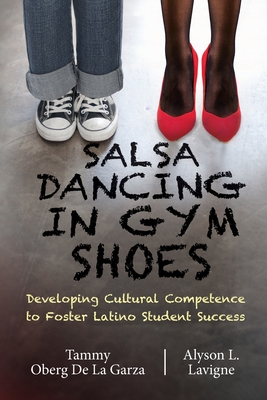 Read Online Salsa Dancing in Gym Shoes: Developing Cultural Competence to Foster Latino Student Success - Tammy Oberg De La Garza file in ePub