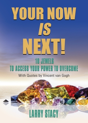 Full Download Your Now Is Next!: 10 Jewels to Access Your Power to Overcome - Larry Stacy file in ePub