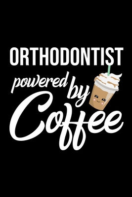 Read Orthodontist Powered by Coffee: Christmas Gift for Orthodontist Funny Orthodontist Journal Best 2019 Christmas Present Lined Journal 6x9inch 120 pages - Funny Journals For Orthodontist file in ePub
