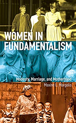 Download Women in Fundamentalism: Modesty, Marriage, and Motherhood - Maxine L Margolis file in ePub