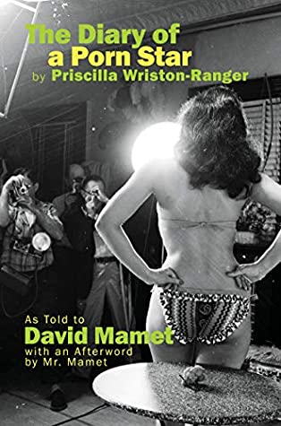 Download The Diary of a Porn Star by Priscilla Wriston-Ranger: As Told to David Mamet with an Afterword by Mr. Mamet - David Mamet file in ePub
