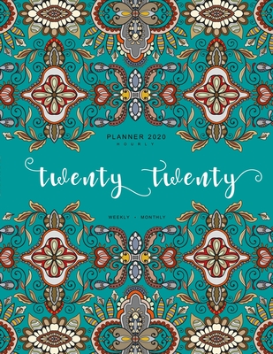 Full Download Twenty Twenty, Planner 2020 Hourly Weekly Monthly: 8.5 x 11 Large Journal Organizer with Hourly Time Slots - Jan to Dec 2020 - Tribal Arabic Turkish Ornament Design Teal - Emily Grace file in PDF
