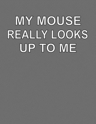 Read Online My Mouse Really Looks Up To Me: College Ruled Notebook Journal for Mouse Lovers - CCC Publishing file in ePub