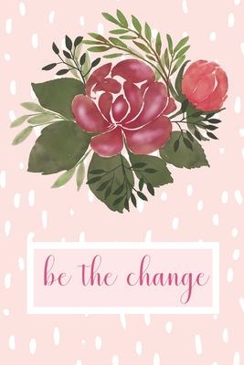 Read Online Be the Change: Motivational Journal - Bouquet on Pink and White Polka Dots - Great gift for women, girls and teens - 6x9 100 page wide-ruled journal, notebook, diary - Polka Dots & Stripes file in ePub