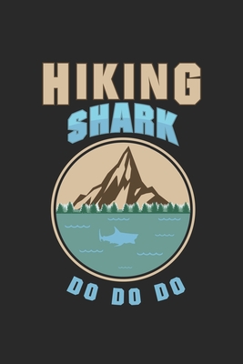 Read Online Hiking Shark do do do: My Trip Journal Lined notebook Perfect gift idea to write experience and memories for Hiker, Mountain explorer and outdoor adventurer - Camper Hiker and Trailers Publishing file in PDF