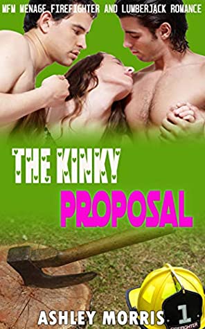 Read The Kinky Proposal : MFM Menage Firefighter and Lumberjack Romance - Ashley Morris file in ePub