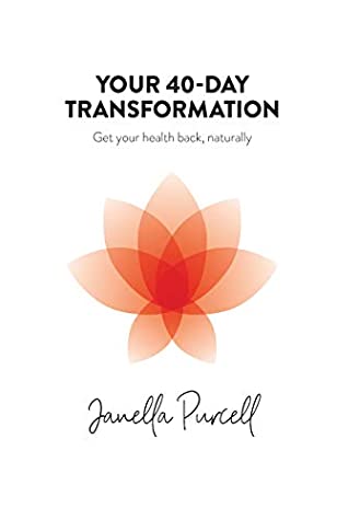 Full Download Your 40-Day Transformation: Get Your Health Back, Naturally - Janella Purcell | PDF