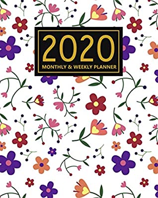 Read Online 2020 Weekly & Monthly Planner: Daily Weekly Monthly Calendar 2020 Planner  Motivational Quotes and Floral Cover  January 2020 to December 2020 - Perfect Planners | PDF