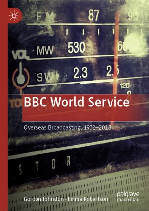 Read Online BBC World Service: Overseas Broadcasting, 1932-2018 - Gordon Johnston file in ePub