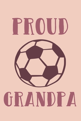 Download Proud Grandpa: Blank Lined Notebook Journal: Soccer Gift For Girls Boy Team Player s 6x9 110 Blank Pages Plain White Paper Soft Cover Book - Funny You Journals file in ePub