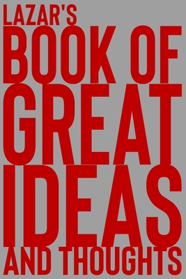 Read Lazar's Book of Great Ideas and Thoughts: 150 Page Dotted Grid and individually numbered page Notebook with Colour Softcover design. Book format: 6 x 9 in - 2 Scribble file in PDF