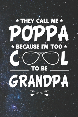 Download They Call Me Poppa Because I'm Too Cool To Be Grandpa: Family life Grandpa Dad Men love marriage friendship parenting wedding divorce Memory dating Journal Blank Lined Note Book Gift - Family Life Journals file in ePub