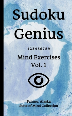 Download Sudoku Genius Mind Exercises Volume 1: Palmer, Alaska State of Mind Collection - Palmer Alaska State of Mind Collection file in PDF