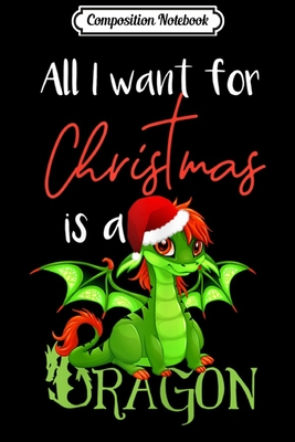 Download Composition Notebook: Cute Anime Christmas - All I Want Christmas Dragon Journal/Notebook Blank Lined Ruled 6x9 100 Pages - Hans-Gerd Frohlich | ePub