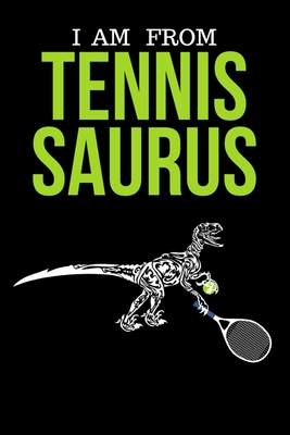 Read Online I Am From Tennis Saurus: Funny Cute Design Tennis Journal Perfect And Great Gift For Girls Tennis Player or Tennis fan - Tennis Bubble Paper House file in ePub