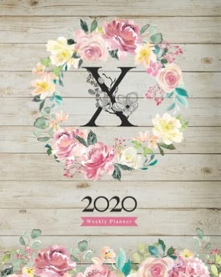 Read Online 2020 Weekly Planner: 8X10 Agenda With Watercolor Floral X Monogram On Vintage Wood for Girls - Ely Riley file in ePub