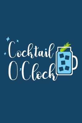Read Cocktail O'Clock: Blank Lined Notebook Diary: Wine Lovers Gift Tasting Journal For Women Men 6x9 110 Blank Pages Plain White Paper Soft Cover Book - Our Wine Lovers Journals file in ePub
