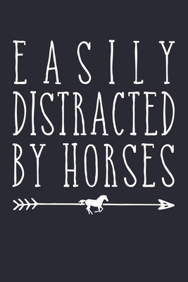 Full Download Easily Distracted by Horses: Horse Lined Notebook, Journal, Organizer, Diary, Composition Notebook, Gifts for Horse Riders and Lovers - Horse Lover Publishing | PDF