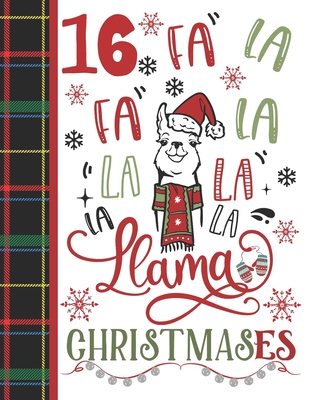 Read Online 16 Fa La Fa La La La La La Llama Christmases: Llama Gift For Teen Girls Age 16 Years Old - Art Sketchbook Sketchpad Activity Book For Kids To Draw And Sketch In - Krazed Scribblers file in PDF