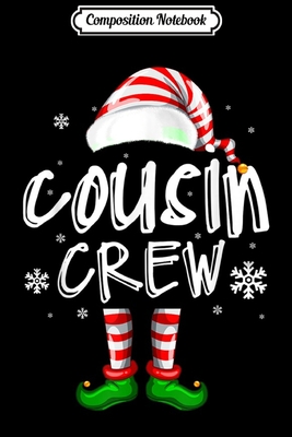 Full Download Composition Notebook: Cousin Crew Funny Christmas Pajamas Family Matching Journal/Notebook Blank Lined Ruled 6x9 100 Pages - Hans-Gerd Frohlich | PDF