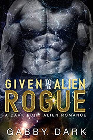 Download Given to the Alien Rogue (Zunatorian Warriors Book 3): A Dominant Alien Abduction Romance - Gabby Dark file in ePub