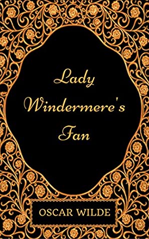 Read Lady Windermere's Fan : By Oscar Wilde - Illustrated - Oscar Wilde | ePub